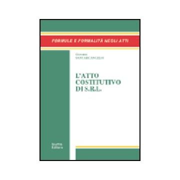L' Atto Costitutivo Di S.r.l.  - Santarcangelo Giovanni - Giuffre' - 9788814102936