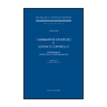 Cambiamenti Strategici E Sistemi Di Controllo. Determinanti E Processi Di  Trasformazione - Zoni Laura - Giuffre' - 9788814102950