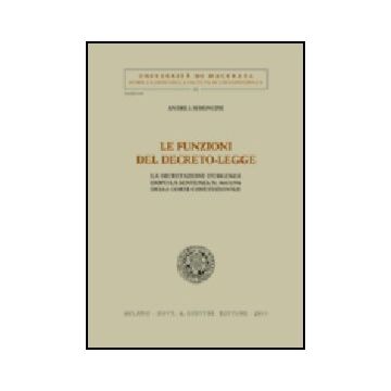 Le Funzioni Del Decreto-legge. La Decretazione D'urgenza Dopo La Sentenza N. 360/19 360/1996 Della Corte Costituzionale  - Simoncini Andrea - Giuffre' - 9788814103131