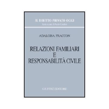 Relazioni Familiari E Responsabilita' Civile - Fraccon Adalgisa - Giuffre' - 9788814103278