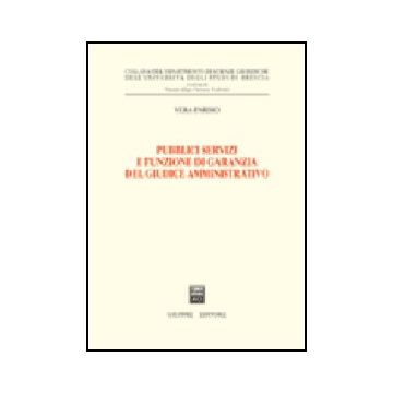 Pubblici Servizi E Funzione Di Garanzia Del Giudice Amministrativo - Parisio Vera - Giuffre' - 9788814103360