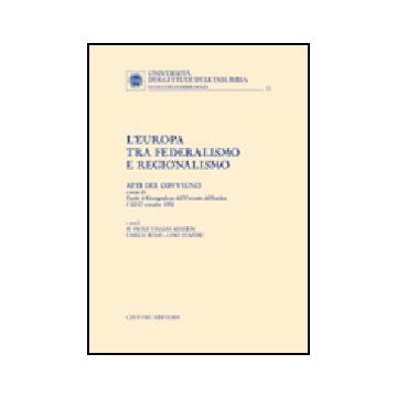 Europa Tra Federalismo E Regionalismo. Atti Del Convegno (universita'  Dell'insubria, 22-23 Novembre 2002) (l') - Viviani Schlein M. P. ; Bulzi E. ; Panzeri L.  - Giuffre' - 9788814103483