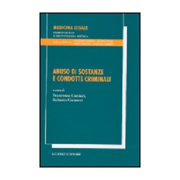 Abuso Di Sostanze E Condotte Criminali - Carrieri F. ; Catanesi R.  - Giuffre' - 9788814103506