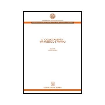 Il Collocamento Tra Pubblico E Privato  - Olivelli P.  - Giuffre' - 9788814103575