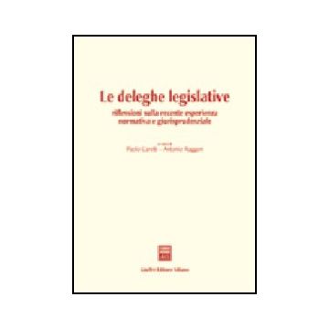 Deleghe Legislative. Riflessioni Sulla Recente Esperienza Normativa E  Giurisprudenziale. Atti Del Convegno (pisa, 11 Giugno 2002) - Caretti P. ; Ruggeri A.  - Giuffre' - 9788814104268