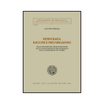 Democrazia, Ragione E Prevaricazione. Dalle Vicende Del Falso In Bilancio Ad Un  Nuovo Riparto Costituzionale Nella Attribuzione Dei Poteri? - Insolera Gaetano - Giuffre' - 9788814104411