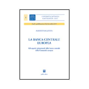 Banca Centrale Europea. Gli Aspetti Istituzionali Della Banca Centrale Della  Comunita' Europea - Malatesta Alberto - Giuffre' - 9788814104459