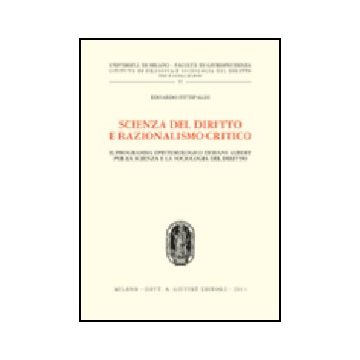 Scienza Del Diritto E Razionalismo Critico. Il Programma Epistemologico Di Hans  Albert Per La Scienza E La Sociologia Del Diritto - Fittipaldi Edoardo - Giuffre' - 9788814104497