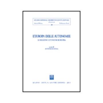 L' Europa Delle Autonomie. Le Regioni E L'unione Europea  - D'atena A.  - Giuffre' - 9788814104718