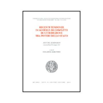 Recenti Tendenze In Materia Di Conflitti Di Attribuzione Tra Poteri Dello Stato. Atti Del Seminario (siena, 24 Maggio 2002) - Bindi E. ; Perini M.  - Giuffre' - 9788814104763