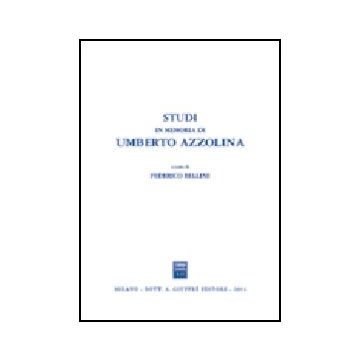 Studi In Memoria Di Umberto Azzolina - Bellini F.  - Giuffre' - 9788814104794