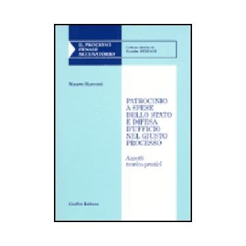 Patrocinio A Spese Dello Stato E Difesa D'ufficio Nel Giusto Processo. Aspetti  Teorico-pratici - Marconi Mauro - Giuffre' - 9788814104930