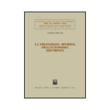 La Prestazione Sportiva Nell'autonomia Dei Privati  - Prelati Roberto - Giuffre' - 9788814104961