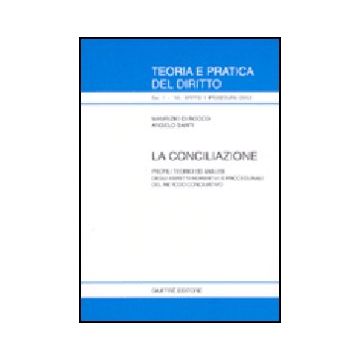 Conciliazione. Profili Teorici Ed Analisi Degli Aspetti Normativi E Procedurali  Del Metodo Conciliativo - Di Rocco Maurizio; Santi Angelo - Giuffre' - 9788814105166