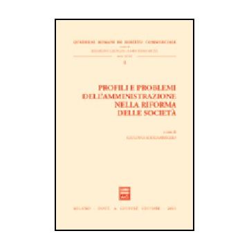 Profili E Problemi Dell'amministrazione Nella Riforma Delle Societa'. Atti  Dell'incontro Di Studio (roma, 20 Marzo 2003) -  - Giuffre' - 9788814105326