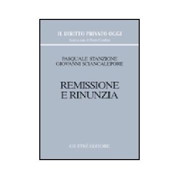 Remissione E Rinunzia - Sciancalepore Giovanni; Stanzione Pasquale - Giuffre' - 9788814105425