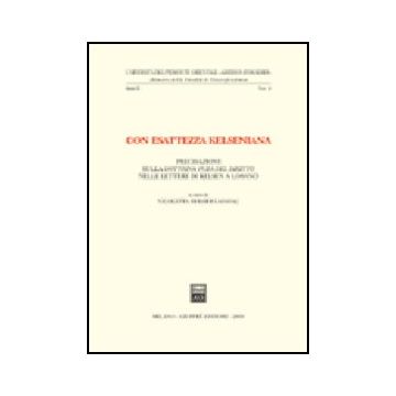 Con Esattezza Kelseniana. Precisazioni Sulla Dottrina Pura Del Diritto Nelle  Lettere Di Kelsen A Losano - Bersier Ladavac Nicoletta - Giuffre' - 9788814105555
