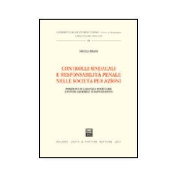 Controlli Sindacali E Responsabilita' Penale Nelle Societa' Per Azioni.  Posizioni Di Garanzia Societarie E Poteri Giuridici Di Impedimento - Pisani Nicola - Giuffre' - 9788814105579