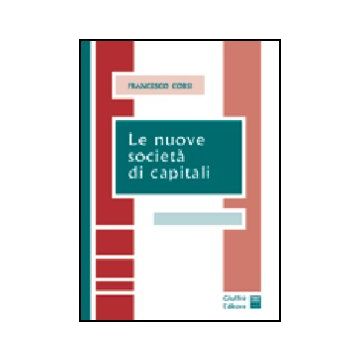 Le Nuove Societa' Di Capitali  - Corsi Francesco - Giuffre' - 9788814105609