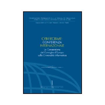 Cybercrime. Conferenza Internazionale. La Convenzione Del Consiglio D'europa  Sulla Criminalita' Informatica - Ilarda G. ; Marullo G.  - Giuffre' - 9788814105630