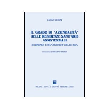 Grado Di «aziendalita'» Delle Residenze Sanitarie Assistenziali. Economia E  Management Delle Rsa - Serini Fabio - Giuffre' - 9788814105647