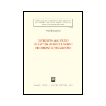 Contributo Allo Studio Dei Fattori Giuridici E Politici Dell'ordine  Internazionale - Bargiacchi Paolo - Giuffre' - 9788814105661
