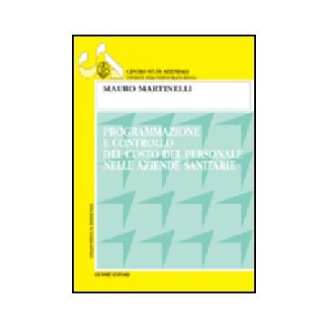 Programmazione E Controllo Del Costo Del Personale Nelle Aziende Sanitarie - Martinelli Mauro - Giuffre' - 9788814105760
