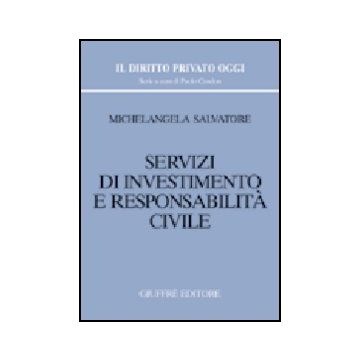 Servizi Di Investimento E Responsabilita' Civile - Salvatore Michelangela - Giuffre' - 9788814105814