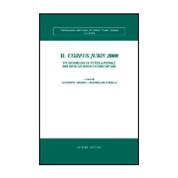 Corpus Juris 2000. Un Modello Di Tutela Penale Dei Beni Giuridici Comunitari  Il - Grasso G. ; Sicurella R.  - Giuffre' - 9788814105913