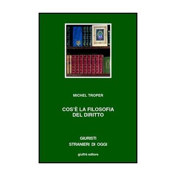 Cos'e' La Filosofia Del Diritto - Troper Michel - Giuffre' - 9788814106743
