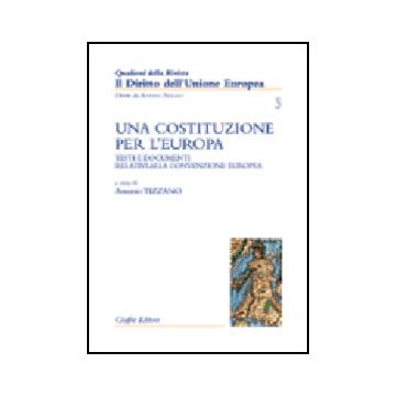 Una Costituzione Per L'europa. Testi E Documenti Relativi Alla Convenzione Europea   - Tizzano A.  - Giuffre' - 9788814106927