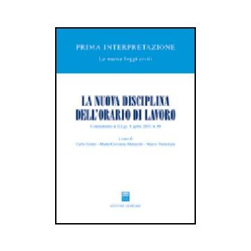 La Nuova Disciplina Dell'orario Di Lavoro. Commentario Al D.lgs. 8 Aprile 2003, N.  66  - Cester C. ; Mattarolo M. G. ; Tremolada M.  - Giuffre' - 9788814107085