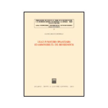 Leggi In Materia Finanziaria Ed Ammissibilita' Del Referendum - Caporali Giancarlo - Giuffre' - 9788814107177