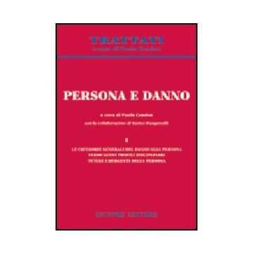 Persona E Danno Le Categorie Generali Del Danno Alla Persona. Verso Nuovi Profili Disciplinari. Tutele Emergenti Della Persona - Cendon P.  - Giuffre' - 9788814107498