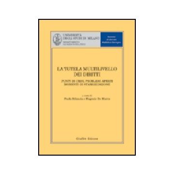 Tutela Multilivello Dei Diritti. Punti Di Crisi, Problemi Aperti, Momenti Di Stabilizzazione. Atti Del Convegno (milano, 4 Aprile 2003) (la) - Bilancia P. ; De Marco E.  - Giuffre' - 9788814107528