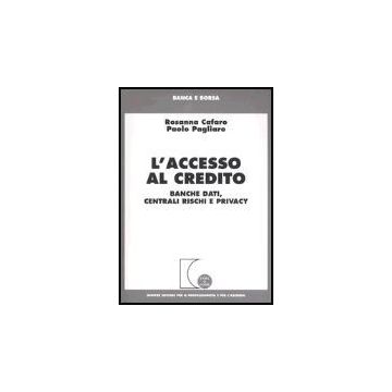 L' Accesso Al Credito. Banche Dati, Centrali Rischi E Privacy  - Cafaro Rosanna; Pagliaro Paolo - Giuffre' - 9788814107535
