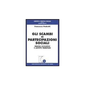 Gli Scambi Di Partecipazioni Sociali. Profili Civilistici E Aspetti Tributari  - Pedrotti Francesco - Giuffre' - 9788814107627