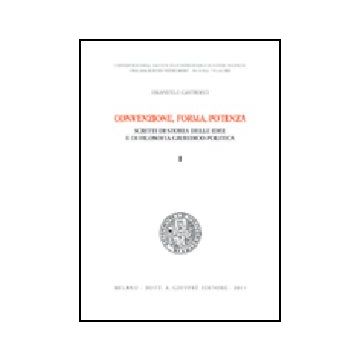 Convenzione, Forma, Potenza. Scritti Di Storia Delle Idee E Di Filosofia  Giuridico-politica - Castrucci Emanuele - Giuffre' - 9788814107641