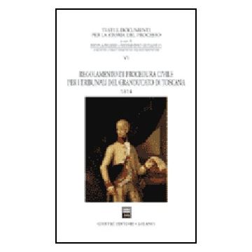 Regolamento Di Procedura Civile Per I Tribunali Del Granducato Di Toscana (1814) -  - Giuffre' - 9788814107993
