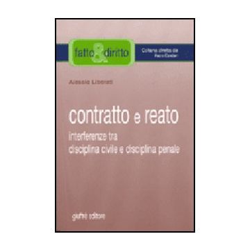 Contratto E Reato. Interferenze Tra Disciplina Civile E Disciplina Penale - Liberati Alessio - Giuffre' - 9788814108266