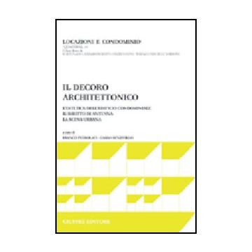 Decoro Architettonico. L'estetica Dell'edificio Condominiale. Il Diritto Di  Antenna. La Scena Urbana - Petrolati F. ; Rinzivillo C.  - Giuffre' - 9788814108303
