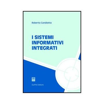 I Sistemi Informativi Integrati  - Candiotto Roberto - Giuffre' - 9788814108716