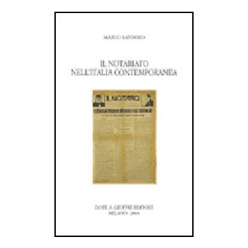 Il Notariato Nell'italia Contemporanea  - Santoro Marco - Giuffre' - 9788814109065