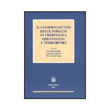 Il Coordinamento Delle Indagini Di Criminalita' Organizzata E Terrorismo  - Melillo G. ; Spataro A. ; Vigna P. L.  - Giuffre' - 9788814109263