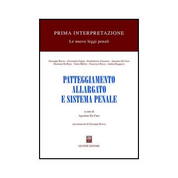 Patteggiamento Allargato E Sistema Penale - De Caro A.  - Giuffre' - 9788814110023