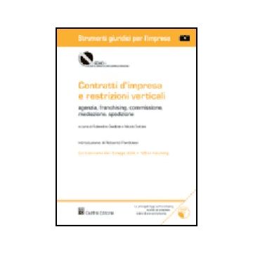 Contratti D'impresa E Restrizioni Verticali. Agenzia, Franchising, Commissione,  Mediazione, Spedizione. Con Cd-rom - Guidotti R. ; Soldati N.  - Giuffre' - 9788814110047