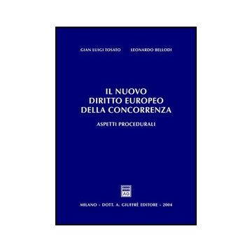 Il Nuovo Diritto Europeo Della Concorrenza. Aspetti Procedurali  - Tosato G. Luigi; Bellodi Leonardo - Giuffre' - 9788814110122