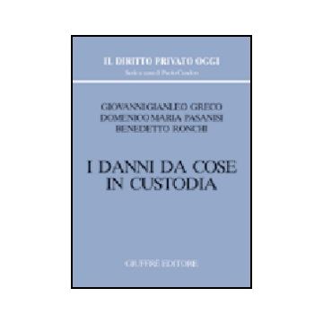 I Danni Da Cose In Custodia  - Greco Giovanni G.; Pasanisi Domenico M.; Ronchi Benedetto - Giuffre' - 9788814110412