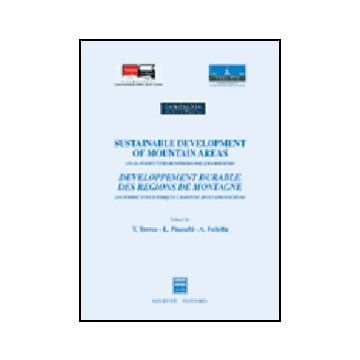 Sustainable Development Of Mountain Areas. Legal Perspectives Beyond Rio And  Johannesburg - Treves T. ; Pineschi L. ; Fodella A.  - Giuffre' - 9788814110474