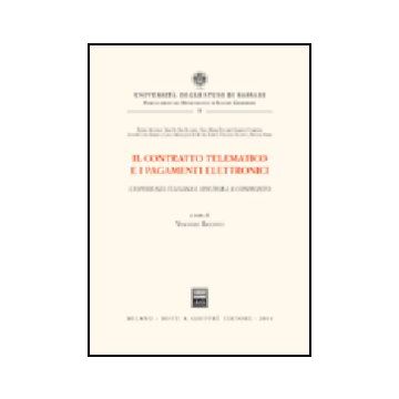 Il Contratto Telematico E I Pagamenti Elettronici. L'esperienza Italiana E Spagnola A Confronto  - Ricciuto V.  - Giuffre' - 9788814110665